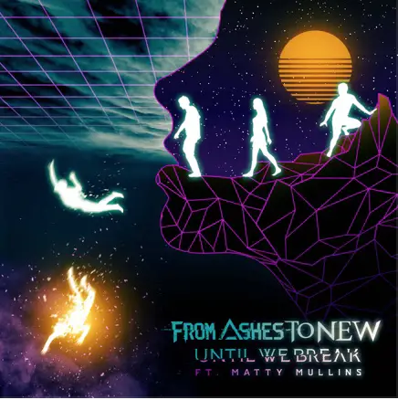 From Ashes To New : Until We Break